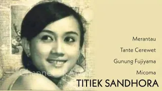 TITIEK SANDHORA, The Very Best Of : Merantau - Tante Cerewet - Gunung Fujiyama - Micoma