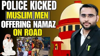 Police Kicked Muslim Men Offering Namaz on Road- Legal Analysis | Inderlok Delhi #thelegalindian