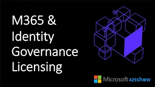 M365 and Identity Governance Licensing Explained!