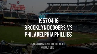 1957 04 16 Brooklyn Dodgers vs Philadelphia Phillies (Hefner, Scully)