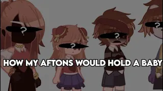 How my Aftons would hold a baby👶//ft. Afton family// 🇺🇸Eng.Esp.🇲🇽// _Daiki-