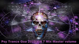 Psy Trance Goa 2022 Vol 7 Mix Master volume