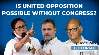 Editorial with Sujit Nair : Is united opposition possible without congress?