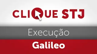 Clique STJ - Execução Galileo (31/01/2019)