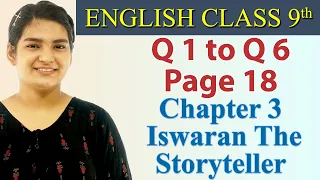 Q1 to Q6 - Page no. 18 - Chapter 3 - Moments - Iswaran The Storyteller - English Class 9