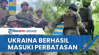 Detik-detik Pasukan Ukraina Masuki Perbatasan Rusia untuk Pertama Kali, Diminta Lakukan Pembalasan