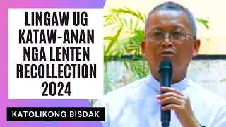LINGAW UG KATAW-ANAN NGA LENTEN RECOLLECTION 2024
