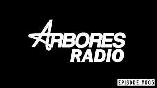 Arbores Radio Episode 005