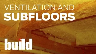 Ventilation and subfloors - Build 149