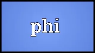 Phi Meaning