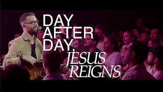 CityAlight - Day After Day, Jesus Reigns (Live)