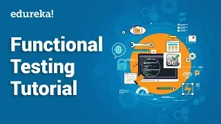 Functional Testing Tutorial | Types of Functional Testing  | Software Testing Training | Edureka