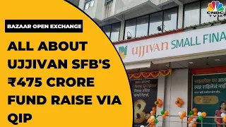 Ujjivan Small Finance Bank Raises ₹475 Crore Through QIP: Ittira Davis Exclusive | CNBC-TV18