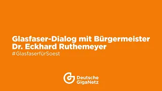 #GlasfaserfürSoest - Glasfaser-Dialog mit Bürgermeister Dr. Eckhard Ruthemeyer