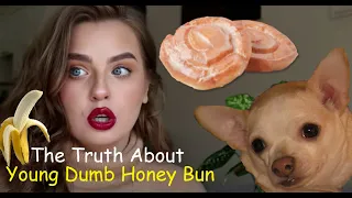 The Truth About Young Dumb Honey Bun