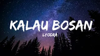 Kalau Bosan - Lyodra (Lirik)