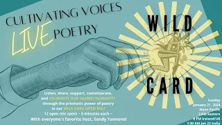 Cultivating Voices Wild Card Open Mic - 21Jan2024