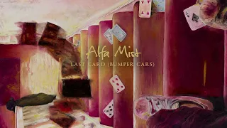 Alfa Mist - "Last Card" (Bumper Cars)