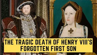 The TRAGIC Death Of Henry VIII's FORGOTTEN First Son