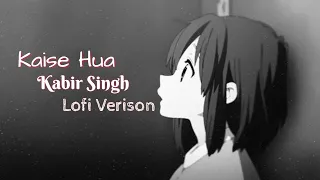 Kaise Hua | Kabir Singh | Lo-fi Version | Bollywood Song | Vishal Mishra