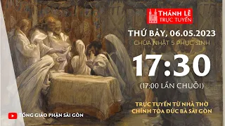 🔴Thánh Lễ Trực Tuyến | 17:30 | CHÚA NHẬT 5 PHỤC SINH NĂM A | THỨ BẢY 6-5-2023 | NHÀ THỜ ĐỨC BÀ