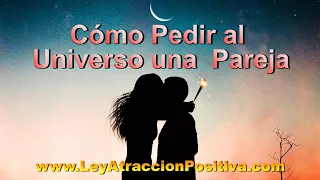 💞 Cómo PEDIRLE al UNIVERSO una PAREJA 🌌 #universo #pareja #amor #leydeatraccion