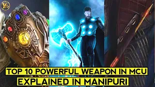 Top 10 Powerful Weapon In MCU 🔥 Explained In Manipuri | Most Powerful Weapon In MCU Marvel 🔥🔥