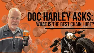 Doc Harley Asks: "What is the BEST chain lube?