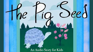 The Pig Seed | Audio Story for Kids | Kids Podcast