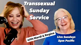TRANSSEXUAL SUNDAY SERVICE | BEYOND TRANS w Mardi & Regina