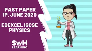 Edexcel IGCSE Past Paper | 1P May/June 2020 | EDEXCEL  IGCSE  PHYSICS | SwH Learning