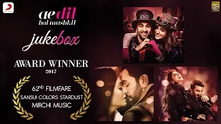 Ae Dil Hai Mushkil Jukebox – Ranbir Kapoor | Anushka Sharma | Aishwarya Rai Bachchan | Pritam