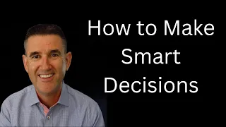 How To Make Smart Decisions
