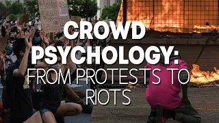 Crowd Psychology: How Peaceful Protests Become Riots