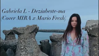 Gabriela L x FRDM - Deziubeste-ma (COVER MIRA x Mario Fresh)