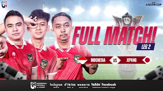 FULL MATCH LEG 2: INDONESIA VS JEPANG | AFC eASIAN CUP QATAR