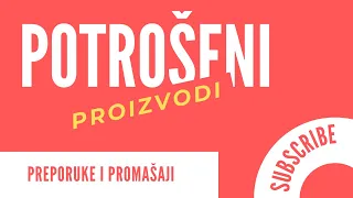 Potrošeni proizvodi / Preporuke i promašaji