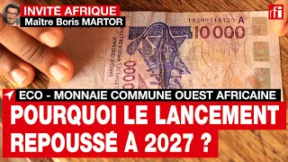 Eco, la monnaie commune ouest-africaine : pourquoi le lancement est-il repoussé à 2027 ?