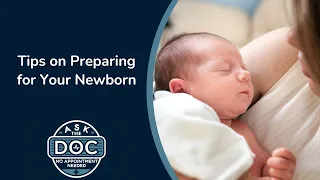 Pediatrician's Guide: How to Prepare for Your Newborn | Ask the Doc: No Appointment Needed