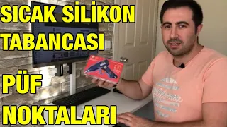 SICAK SİLİKON TABANCASI PÜF NOKTALARI VE KULLANIMI