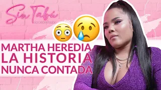 SIN TABÚ: MARTHA HEREDIA Y SU HISTORIA NUNCA CONTADA