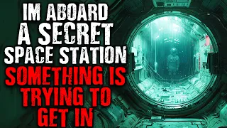 I'm Aboard a Secret Space Station, Something Is Trying to Get In | Scary Stories from The Internet