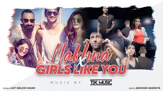 Makhna X Girls Like You I TSK MUSIC