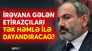 SON DƏQİQƏ! Paşinyan xüsusi plan hazırlayıb? - Aksiyalar 3 gündür davam edir, amma... - CANLI