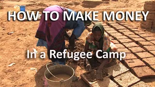 From Brick Making to the Black Market:  How to Survive in a Refugee Camp