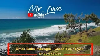 Ömer Bükülmezoğlu - Close Your Eyes