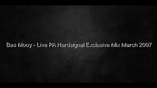 Bas Mooy - Live PA Hardsignal Exclusive Mix March 2007