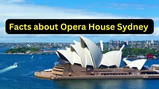 Why is Sydney Opera House so famous? Facts about Sydney Opera House