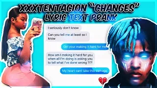 XXXTENTACION "CHANGES" LYRIC TEXT PRANK ON EX GIRLFRIEND!!!