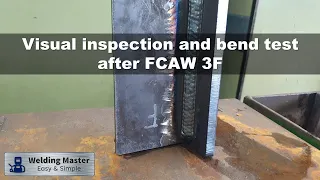 Visual inspection and bend test after FCAW 3F